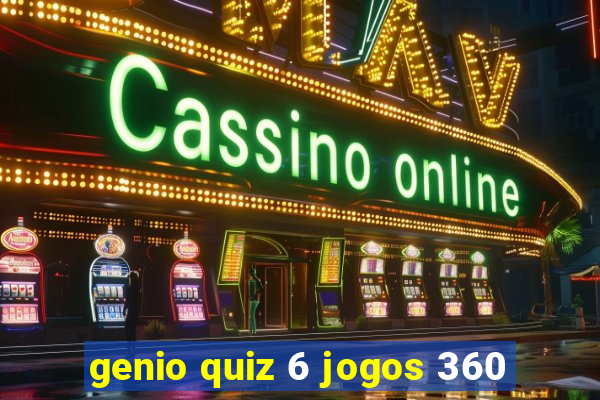 genio quiz 6 jogos 360